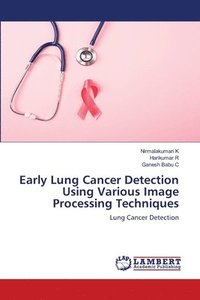 bokomslag Early Lung Cancer Detection Using Various Image Processing Techniques