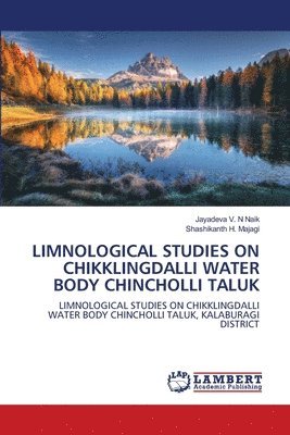Limnological Studies on Chikklingdalli Water Body Chincholli Taluk 1