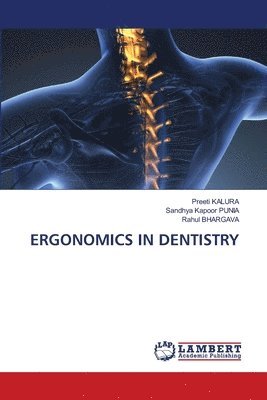Preeti Kalura, Sandhya Kapoor Punia, Rahul Bhargava - Ergonomics in Dentistry, Häftad