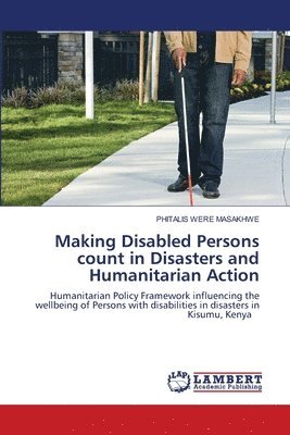 Making Disabled Persons count in Disasters and Humanitarian Action 1