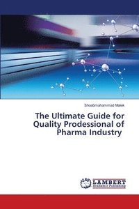 bokomslag The Ultimate Guide for Quality Prodessional of Pharma Industry
