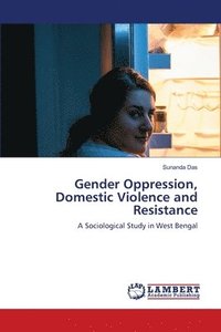 bokomslag Gender Oppression, Domestic Violence and Resistance