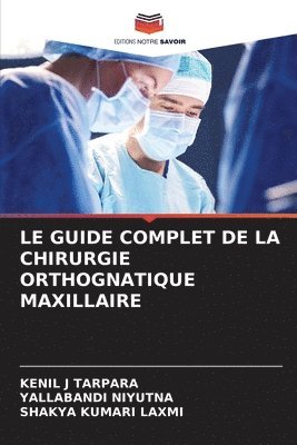 bokomslag Le Guide Complet de la Chirurgie Orthognatique Maxillaire