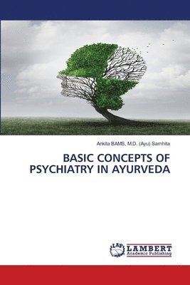 Basic Concepts of Psychiatry in Ayurveda 1