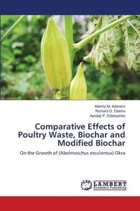 bokomslag Comparative Effects of Poultry Waste, Biochar and Modified Biochar