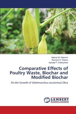 Comparative Effects of Poultry Waste, Biochar and Modified Biochar 1
