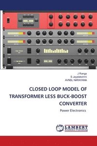 bokomslag Closed Loop Model of Transformer Less Buck-Boost Converter