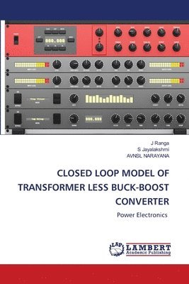 bokomslag Closed Loop Model of Transformer Less Buck-Boost Converter