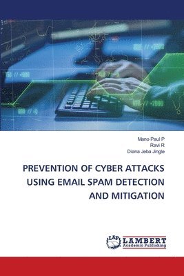 bokomslag Prevention of Cyber Attacks Using Email Spam Detection and Mitigation