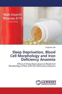 bokomslag Sleep Deprivation, Blood Cell Morphology and Iron Deficiency Anaemia