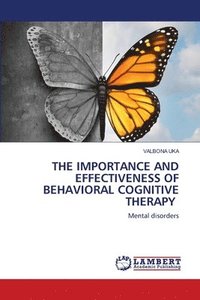 bokomslag The Importance and Effectiveness of Behavioral Cognitive Therapy