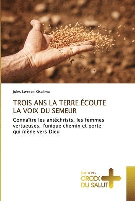 bokomslag Trois ANS La Terre coute La Voix Du Semeur