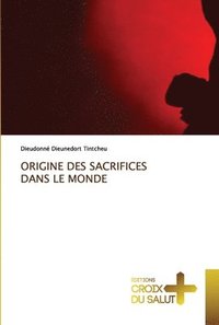 bokomslag Origine Des Sacrifices Dans Le Monde