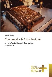 bokomslag Comprendre la foi catholique