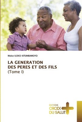 bokomslag LA GENERATION DES PERES ET DES FILS (Tome I)