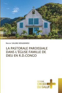 bokomslag La Pastorale Paroissiale Dans l'glise Famille de Dieu En R.D.Congo
