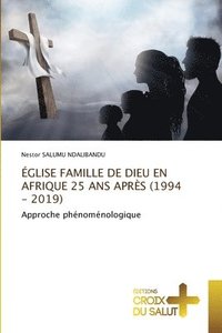 bokomslag glise Famille de Dieu En Afrique 25 ANS Aprs (1994 - 2019)