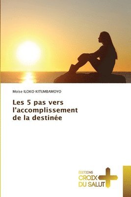 Les 5 pas vers l'accomplissement de la destine 1