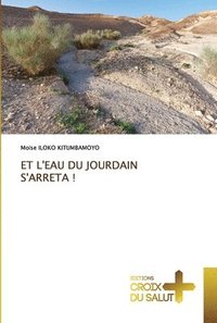 bokomslag Et l'Eau Du Jourdain s'Arreta !