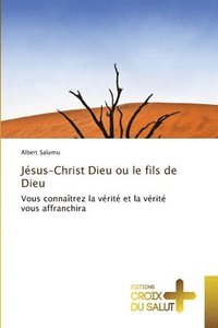 bokomslag Jsus-Christ Dieu ou le fils de Dieu