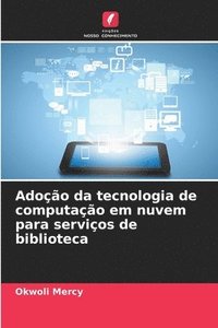 bokomslag Adoção da tecnologia de computação em nuvem para serviços de biblioteca