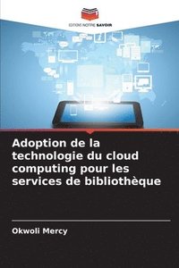 bokomslag Adoption de la technologie du cloud computing pour les services de bibliothèque