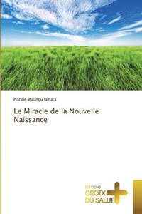 bokomslag Le Miracle de la Nouvelle Naissance