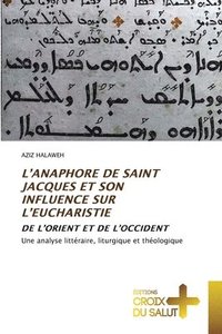 bokomslag L'Anaphore de Saint Jacques Et Son Influence Sur l'Eucharistie