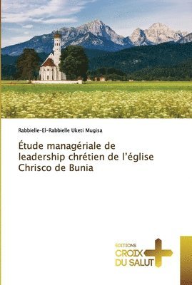 bokomslag tude managriale de leadership chrtien de l'glise Chrisco de Bunia