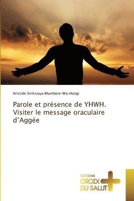 Parole et prsence de YHWH. Visiter le message oraculaire d'Agge 1