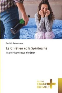 bokomslag Le Chrtien et la Spiritualit