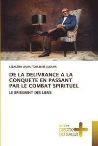 bokomslag de la Delivrance a la Conquete En Passant Par Le Combat Spirituel