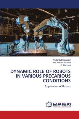 Dynamic Role of Robots in Various Precarious Conditions 1