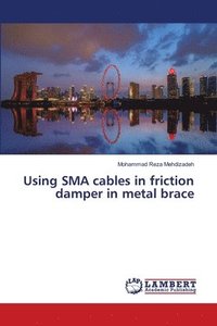 bokomslag Using SMA cables in friction damper in metal brace