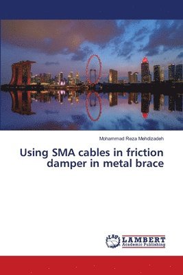 bokomslag Using SMA cables in friction damper in metal brace