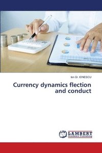 bokomslag Currency dynamics flection and conduct