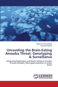 bokomslag Unraveling the Brain-Eating Amoeba Threat: Genotyping & Surveillance