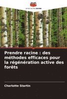 bokomslag Prendre racine: des méthodes efficaces pour la régénération active des forêts
