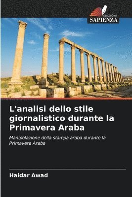 Haidar Awad - L'analisi dello stile giornalistico durante la Primavera Araba, Häftad