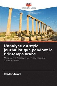 bokomslag L'analyse du style journalistique pendant le Printemps arabe