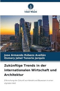 bokomslag Zukünftige Trends in der internationalen Wirtschaft und Architektur