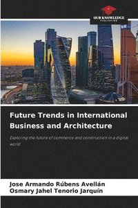 bokomslag Future Trends in International Business and Architecture