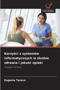 bokomslag Korzy?ci z systemów informatycznych w slu?bie zdrowia i jako?c opieki