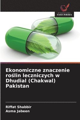 Riffat Shabbir, Asma Jabeen - Ekonomiczne znaczenie roślin leczniczych w Dhudial (Chakwal) Pakistan, Häftad