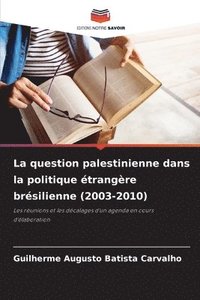 bokomslag La question palestinienne dans la politique étrangère brésilienne (2003-2010)