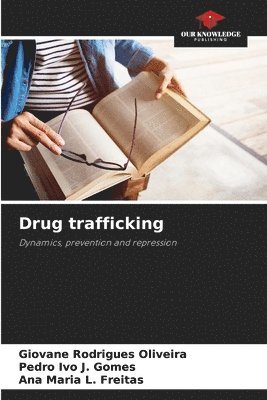 Giovane Rodrigues Oliveira, Pedro Ivo J Gomes, Ana Maria L Freitas, Pedro Ivo J. Gomes, Ana Maria L. Freitas - Drug trafficking, Häftad