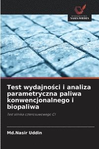 bokomslag Test wydajno?ci i analiza parametryczna paliwa konwencjonalnego i biopaliwa