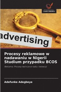 bokomslag Procesy reklamowe w nadawaniu w Nigerii Studium przypadku BCOS