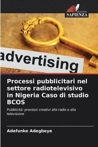 bokomslag Processi pubblicitari nel settore radiotelevisivo in Nigeria Caso di studio BCOS