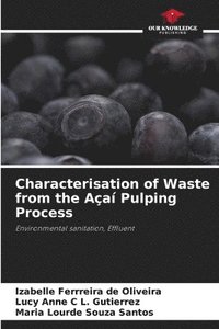 bokomslag Characterisation of Waste from the Açaí Pulping Process